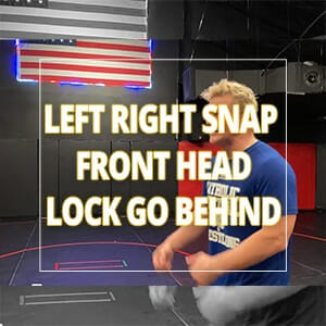 Left Right Snap Front Head Lock Go Behind